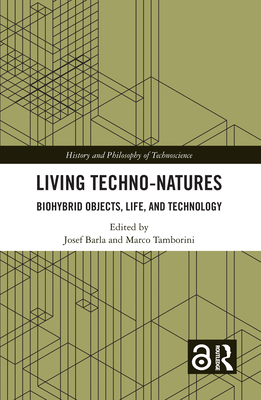 Living Techno-Natures: Biohybrid Objects, Life, and Technology