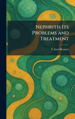 Nephritis Its Problems and Treatment