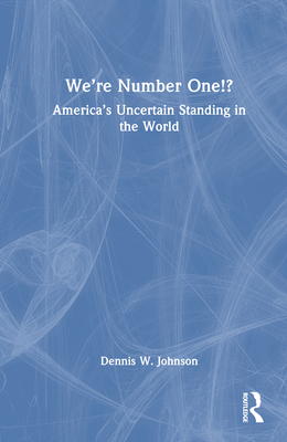 We're Number One!?: America's Uncertain Standing in the World