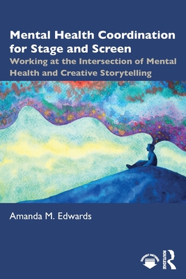 Mental Health Coordination for Stage and Screen: Working at the Intersection of Mental Health and Creative Storytelling