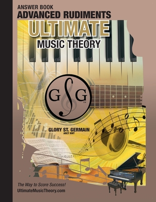 Advanced Rudiments Answer Book - Ultimate Music Theory: Advanced Music Theory Answer Book (identical to the Advanced Theory Workbook), Saves Time for