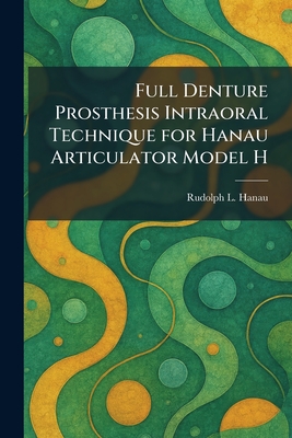 Full Denture Prosthesis Intraoral Technique for Hanau Articulator Model H