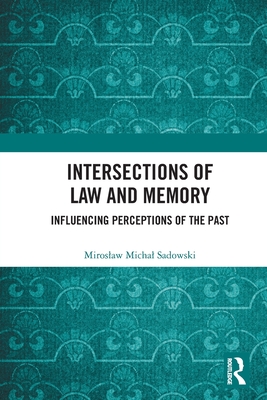 Intersections of Law and Memory: Influencing Perceptions of the Past