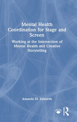 Mental Health Coordination for Stage and Screen: Working at the Intersection of Mental Health and Creative Storytelling
