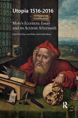 Utopia 1516-2016: More's Eccentric Essay and its Activist Aftermath