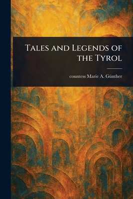 Tales and Legends of the Tyrol