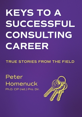 Keys to a Successful Consulting Career: True Stories from the Field