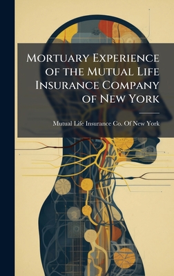 Mortuary Experience of the Mutual Life Insurance Company of New York