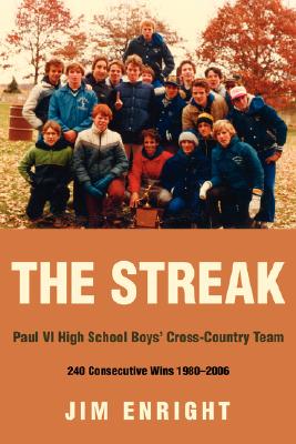The Streak: Paul VI High School Boys' Cross-Country Team 240 Consecutive Wins 1980-2006