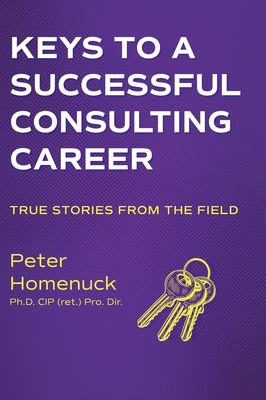 Keys to a Successful Consulting Career: True Stories from the Field