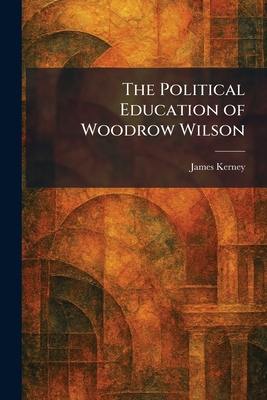 The Political Education of Woodrow Wilson