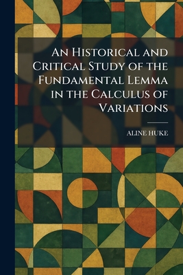 An Historical and Critical Study of the Fundamental Lemma in the Calculus of Variations
