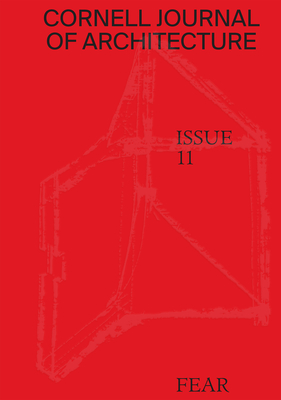 Cornell Journal of Architecture 11 : Fear