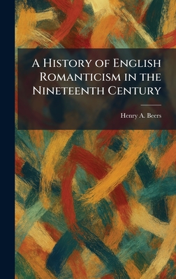 A History of English Romanticism in the Nineteenth Century