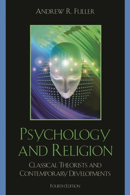 Psychology and Religion : Classical Theorists and Contemporary Developments