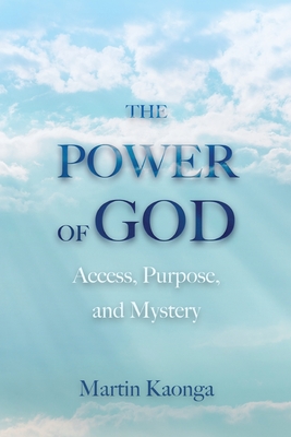 The Power of God: Access, Purpose, and Mystery