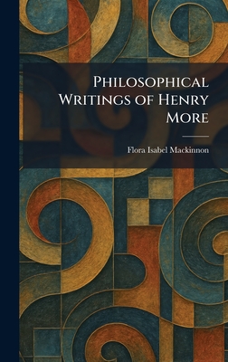 Philosophical Writings of Henry More