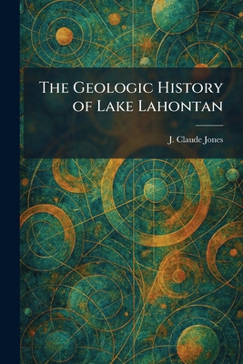The Geologic History of Lake Lahontan