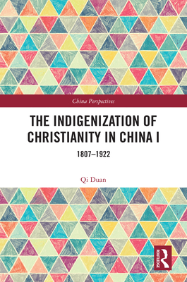 The Indigenization of Christianity in China I: 1807-1922