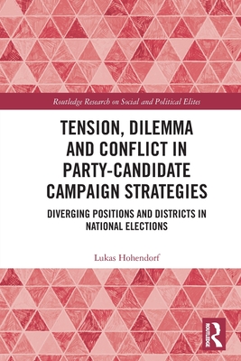 Tension, Dilemma and Conflict in Party-Candidate Campaign Strategies: Diverging Positions and Districts in National Elections