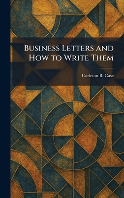 Business Letters and How to Write Them