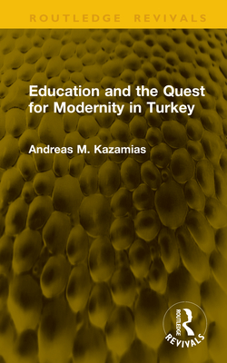 Education and the Quest for Modernity in Turkey