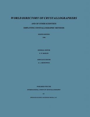 World Directory of Crystallographers : And of Other Scientists Employing Crystallographic Methods