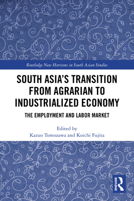 South Asia's Transition from Agrarian to Industrialized Economy: The Employment and Labor Market