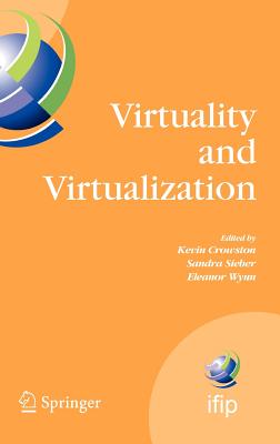Virtuality and Virtualization : Proceedings of the International Federation of Information Processing Working Groups 8.2 on Information Systems and Or