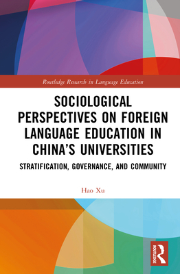Sociological Perspectives on Foreign Language Education in China's Universities: Stratification, Governance, and Community