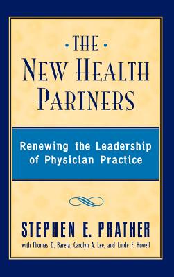 The New Health Partners: Renewing the Leadership of Physician Practice