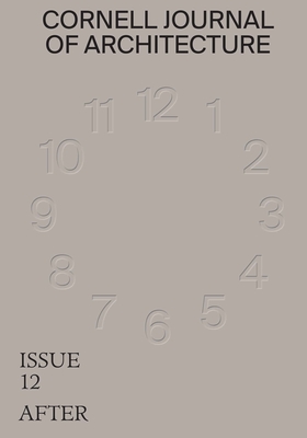 Cornell Journal of Architecture 12 : After