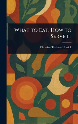 What to Eat, How to Serve It