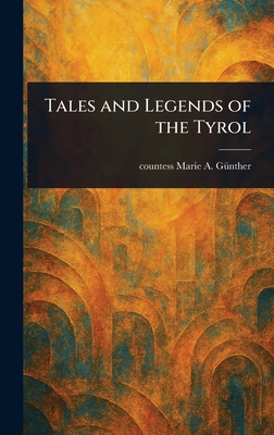 Tales and Legends of the Tyrol