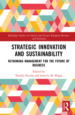 Strategic Innovation and Sustainability: Rethinking Management for the Future of Business