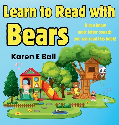 LEARN TO READ WITH BEARS: If You Know Most Letter Sounds You Can Read This Book