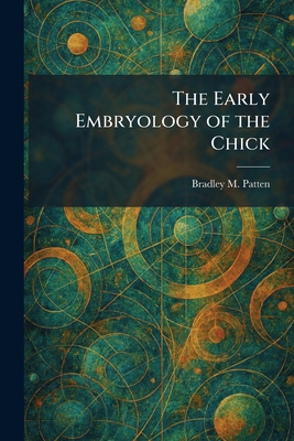 The Early Embryology of the Chick