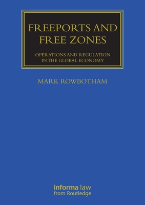 Freeports and Free Zones: Operations and Regulation in the Global Economy