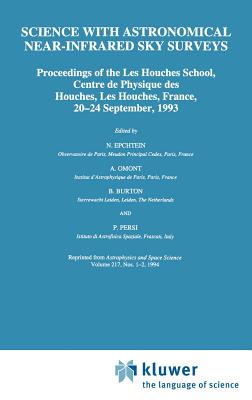 Science with Astronomical Near-Infrared Sky Surveys : Proceedings of the Les Houches School, Centre de Physique des Houches, Les Houches, France, 20-2