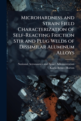 Microhardness and Strain Field Characterization of Self-Reacting Friction Stir and Plug Welds of Dissimilar Aluminum Alloys