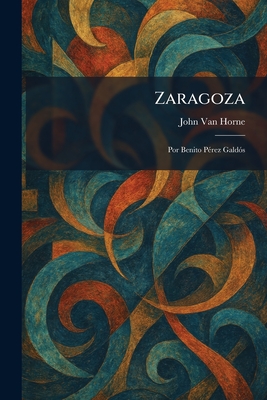 Zaragoza: Por Benito PÃ©rez GaldÃ³s