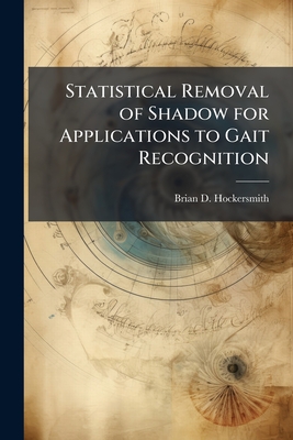 Statistical Removal of Shadow for Applications to Gait Recognition