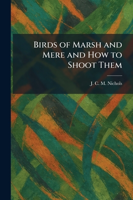 Birds of Marsh and Mere and How to Shoot Them