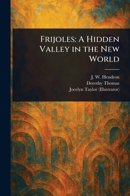 Frijoles: A Hidden Valley in the New World