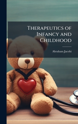 Therapeutics of Infancy and Childhood