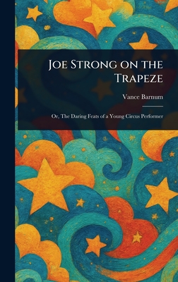 Joe Strong on the Trapeze