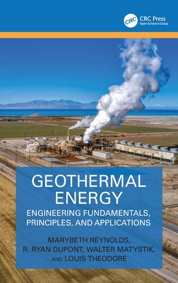 Geothermal Energy: Engineering Fundamentals, Principles, and Applications
