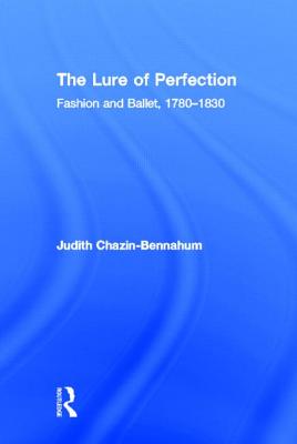 The Lure of Perfection: Fashion and Ballet, 1780-1830