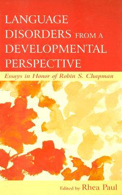 Language Disorders From a Developmental Perspective: Essays in Honor of Robin S. Chapman