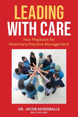 Leading With Care: Your Playbook for Veterinary Practice Management